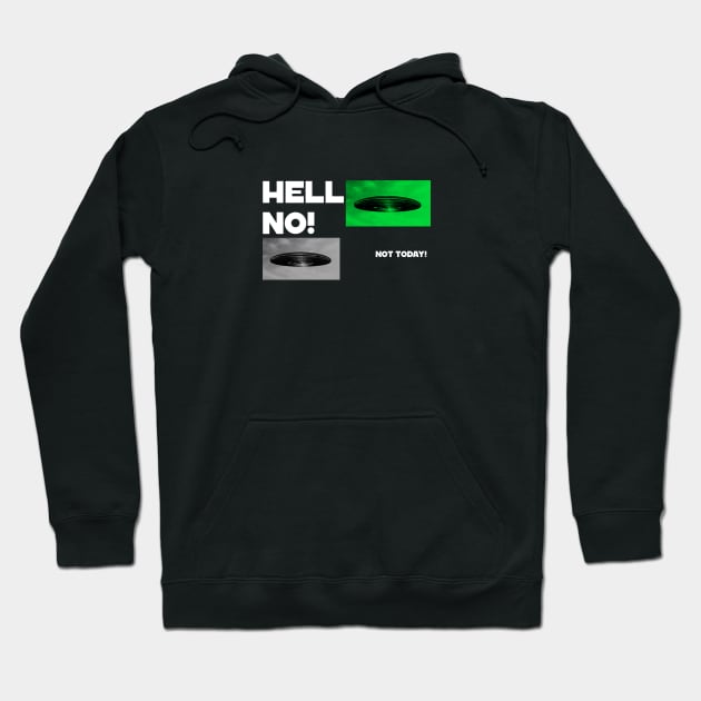 Hello No Not Today Alien Invasion Hoodie by The MYSTIC ILLUMINARE